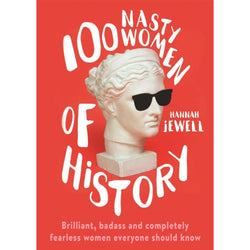 100 Nasty Women of History by Hannah Jewell front cover