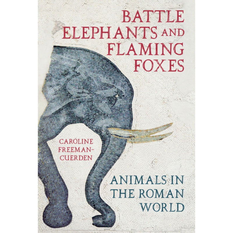 Battle Elephants and Flaming Foxes: Animals in the Roaming World' by Caroline Freeman-Cuerden front cover