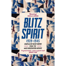 Blitz Spirit: Voices of Britain Living Through Crisis, 1939-1945 compiled by Becky Brown from the Mass-Observation Archive front cover