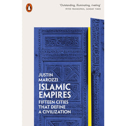 Islamic Empires : Fifteen Cities that Define a Civilization' by Justin Marozzi front cover