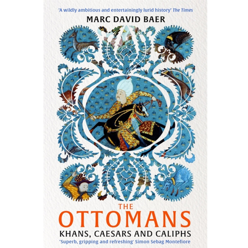 The Ottomans : Khans, Caesars and Caliphs' by Marc David Baer front cover