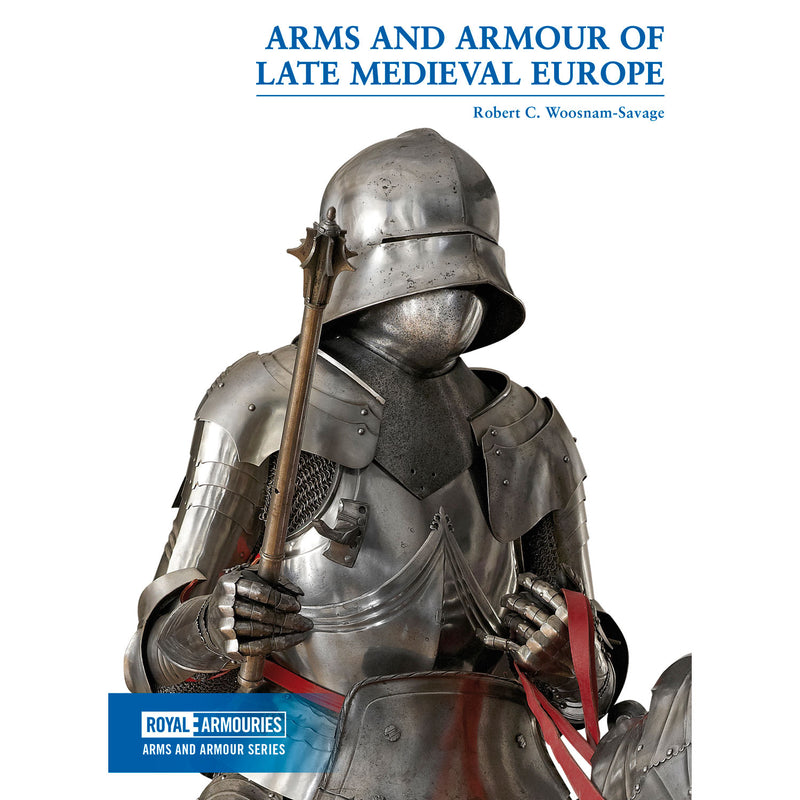 Arms and Armour of Late Medieval Europe Book Royal Armouries front cover