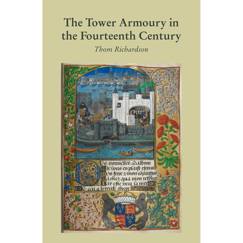 The Tower Armoury in the Fourteenth Century by Thom Richardson front cover