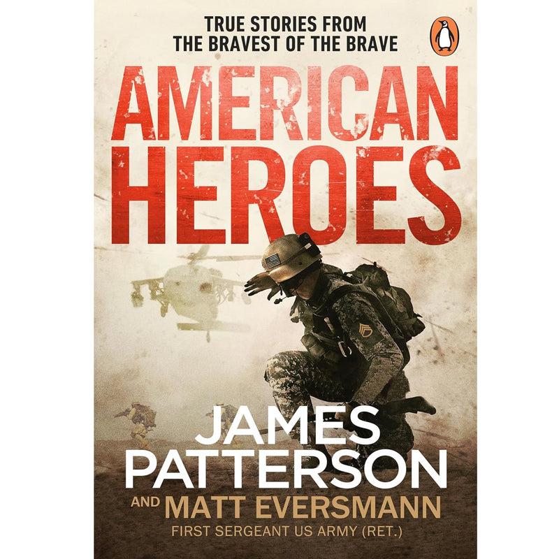 Book cover of 'American Heroes' by James Patterson and Matt Eversmann with a soldier and helicopter on a beige background.