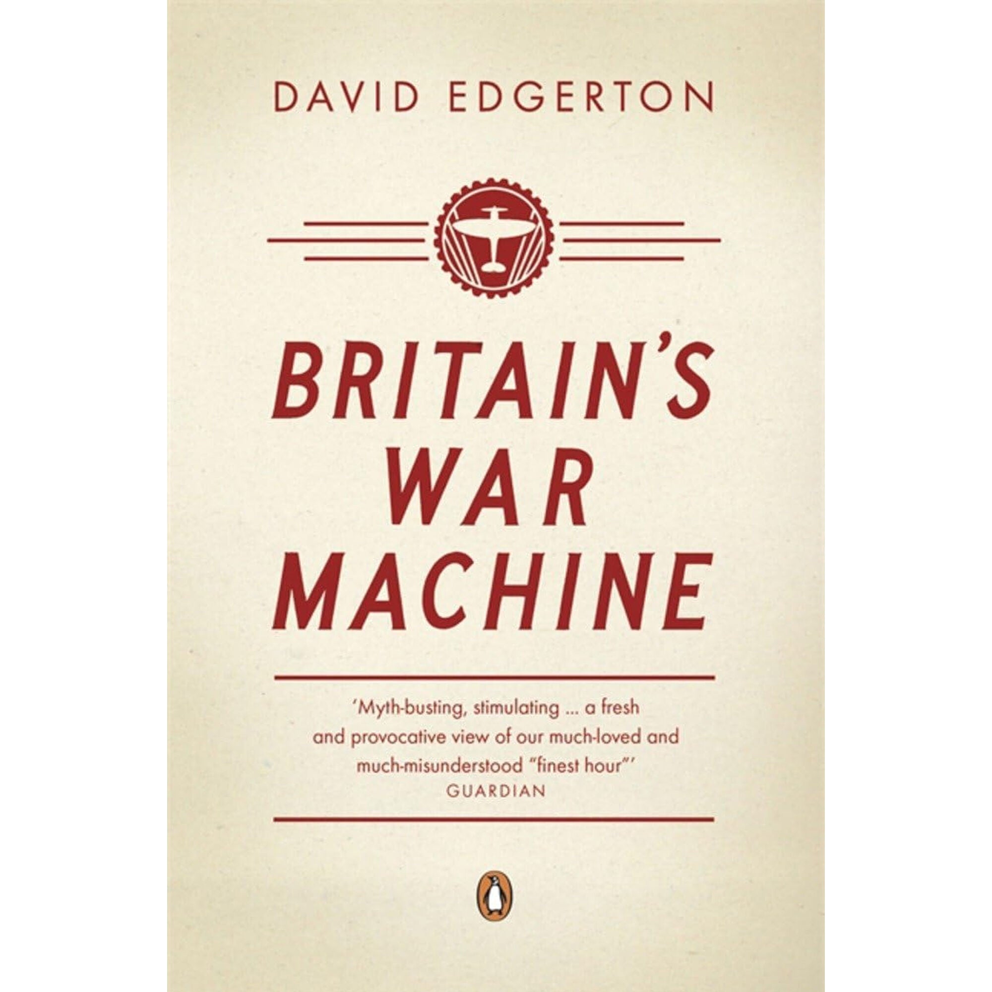 Britain's War Machine: Weapons, Resources And Experts In The Second Wo ...