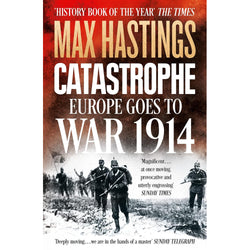 Book cover of 'Catastrophe: Europe Goes to War 1914' by Max Hastings with soldiers on a battlefield.