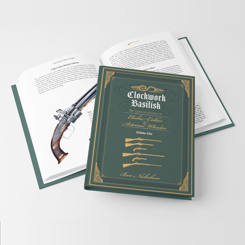 Cover and inside of Clockwork Basilisk: The Early Revolver of Elisha Collier and Artemas Wheeler book