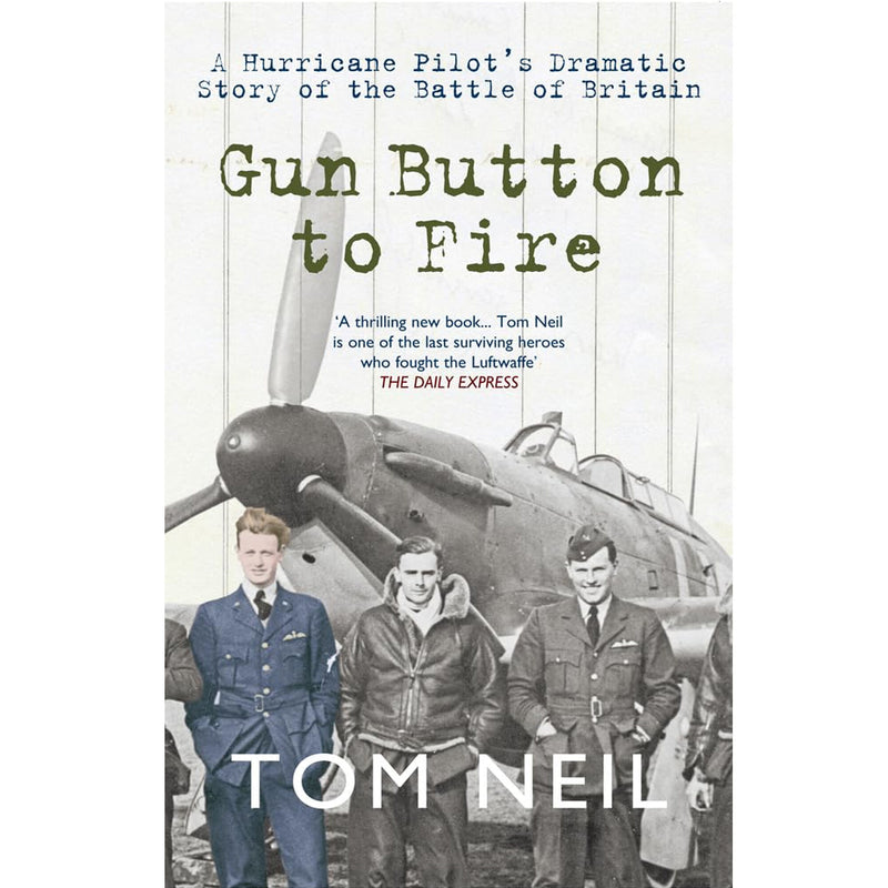 Gun Button to Fire: A Hurricane Pilot's Dramatic Story of the Battle o ...