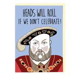 Henry VII heads will roll birthday card