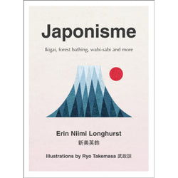 Japonisme: Ikigai, Forest Bathing, Wabi-Sabi and More' by Rin Niimi Longhurst and illustrated by Ryo Takemasa front cover