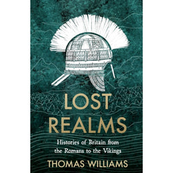 Lost Realms : Histories of Britain from the Romans to the Vikings' by Thomas Williams front cover 
