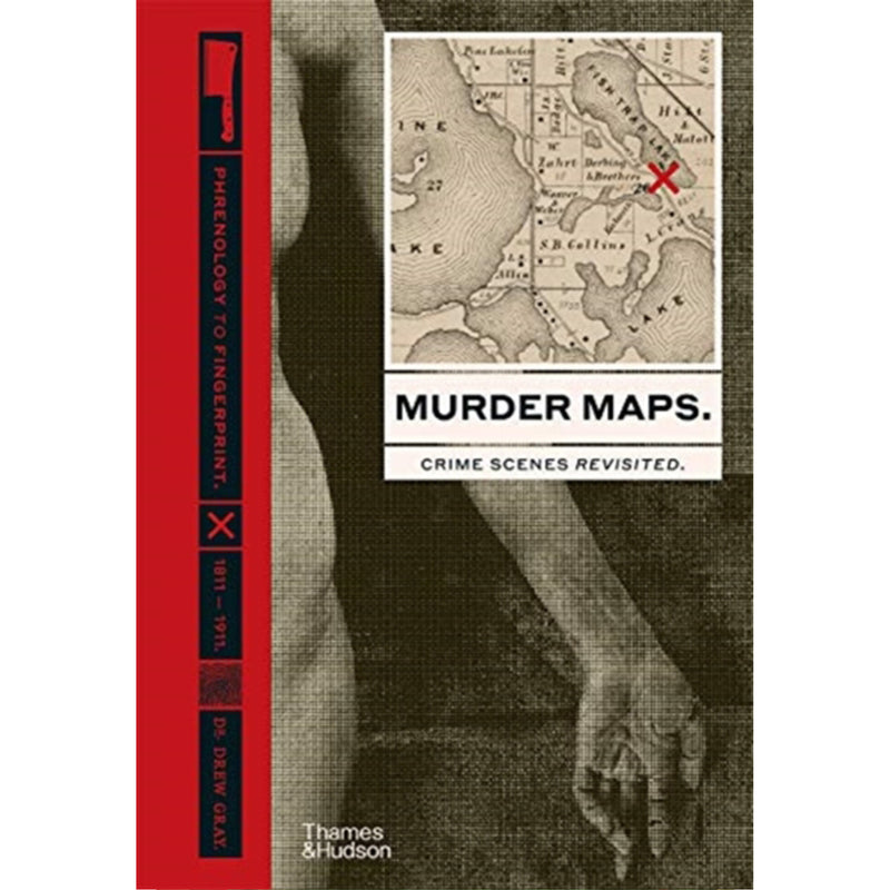 Murder Maps : Crime Scenes Revisited; Phrenology to Fingerprint 1811-1911 front cover