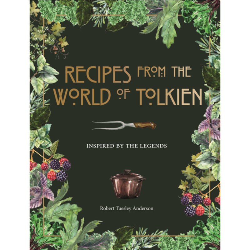 Recipes from the World of Tolkien : Inspired by the Legends by Robert Tuesley Anderson front cover