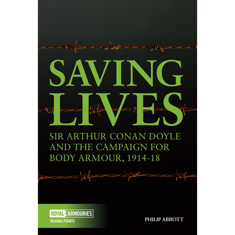 Saving Lives eBook: Sir Arthur Conan Doyle and the Campaign for Body Armour, 1914–18 by Philip Abbott