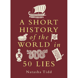Book cover of 'A Short History of the World in 50 Lies' by Natasha Tidd with illustrations and text on a red background.