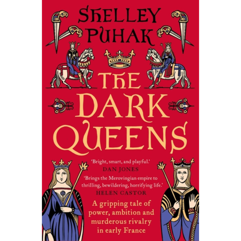 The Dark Queens: A gripping tale of power, ambition and murderous rivalry in early medieval France' by Shelley Part front cover