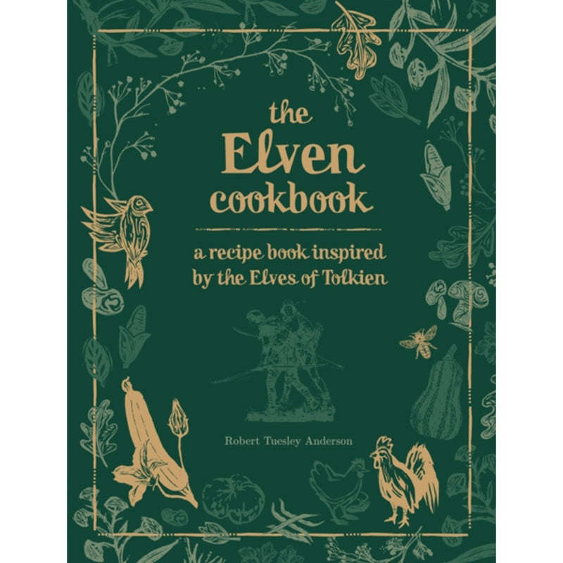 The Elven Cookbook : A Recipe Book Inspired by the Elves of Tolkien by Robert Tuesley Anderson front cover