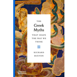 The Greek Myths That Shape the Way We Think' by Richard Buxton front cover