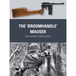 The 'Broomhandle' Mauser' by Jonathan Ferguson front cover