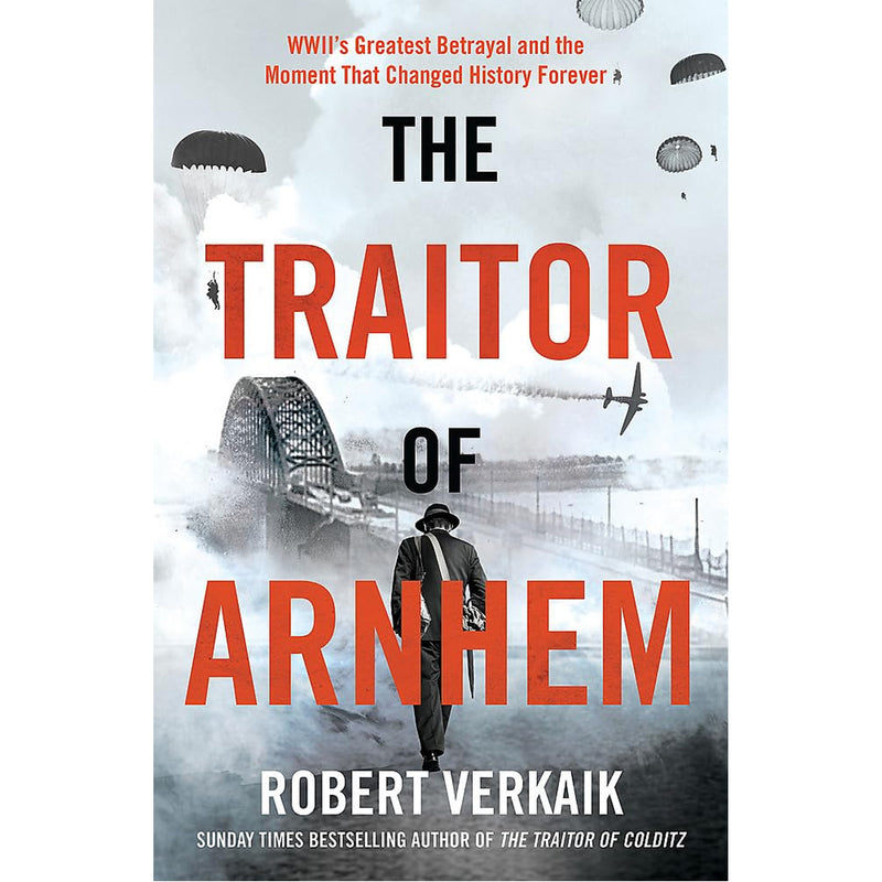 Book cover of 'The Traitor of Arnhem' with a silhouette of a man, airplane, and bridge.