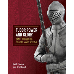Tudor Power & Glory: Henry VIII and the Field of Cloth and Gold by Keith Dowen and Scot Hurst eBook front cover
