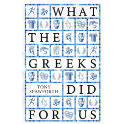 What the Greeks Did for Us' by Tony Spawforth front cover