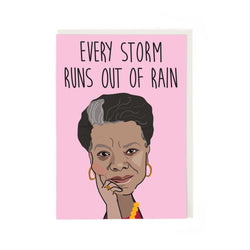 greetings card with illustration of maya angelou and words "every storm runs out of rain"