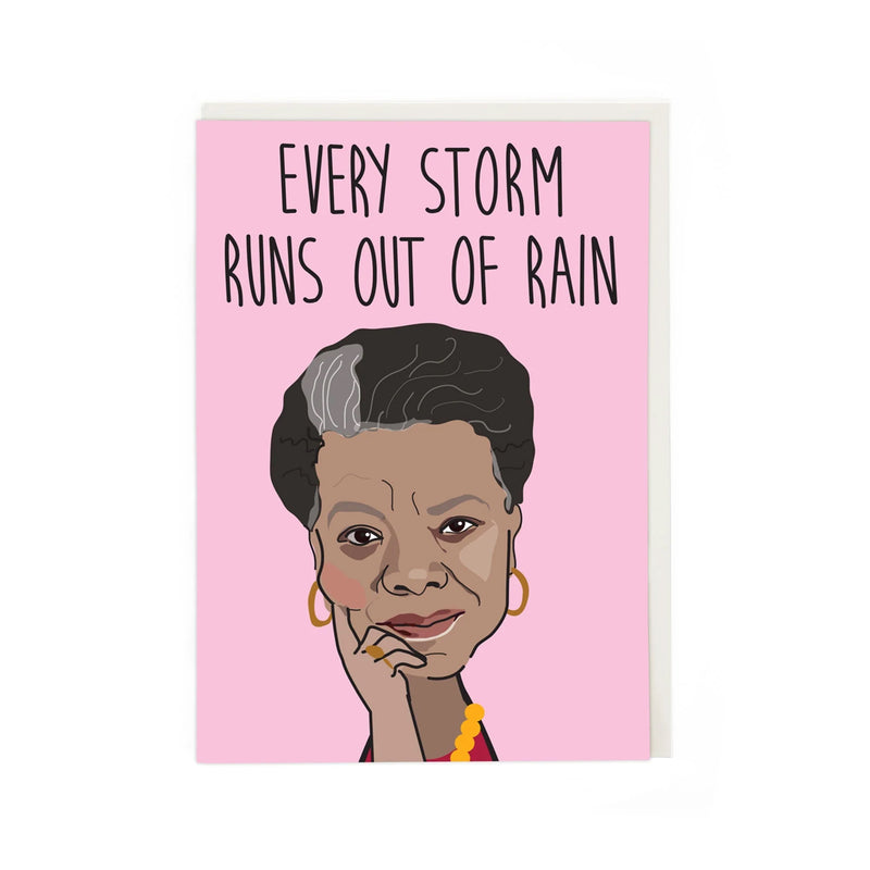 greetings card with illustration of maya angelou and words "every storm runs out of rain"