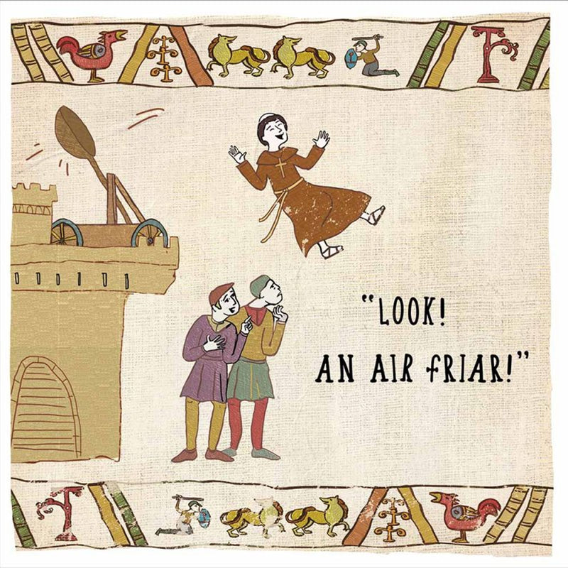 tapestry style illustration of Friar being catapulted with the words "Look! and air friar!"