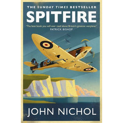 Spitfire: A Very British Love Story by John Nichol front cover