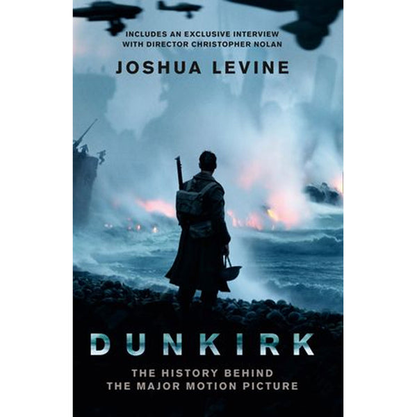 Dunkirk: The History Behind the Motion Picture