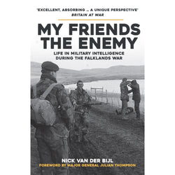 My Friends, The Enemy: Life in Military Intelligence During the Falklands War' by Nick Van Der Bijl front cover