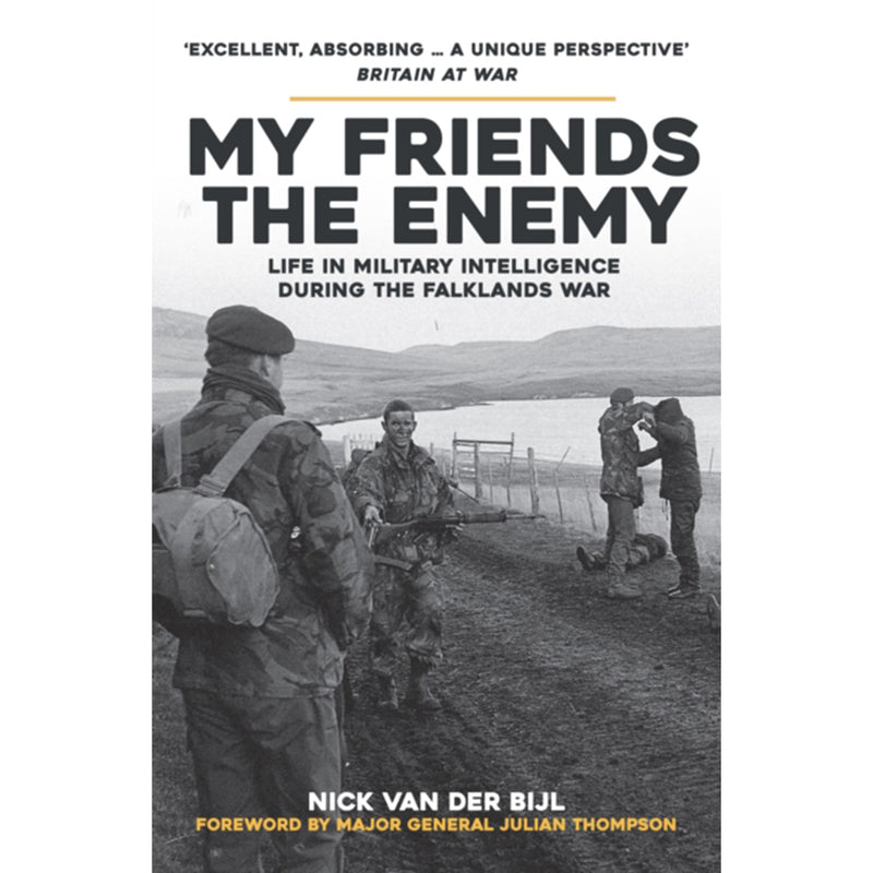 My Friends, The Enemy: Life in Military Intelligence During the Falklands War' by Nick Van Der Bijl front cover