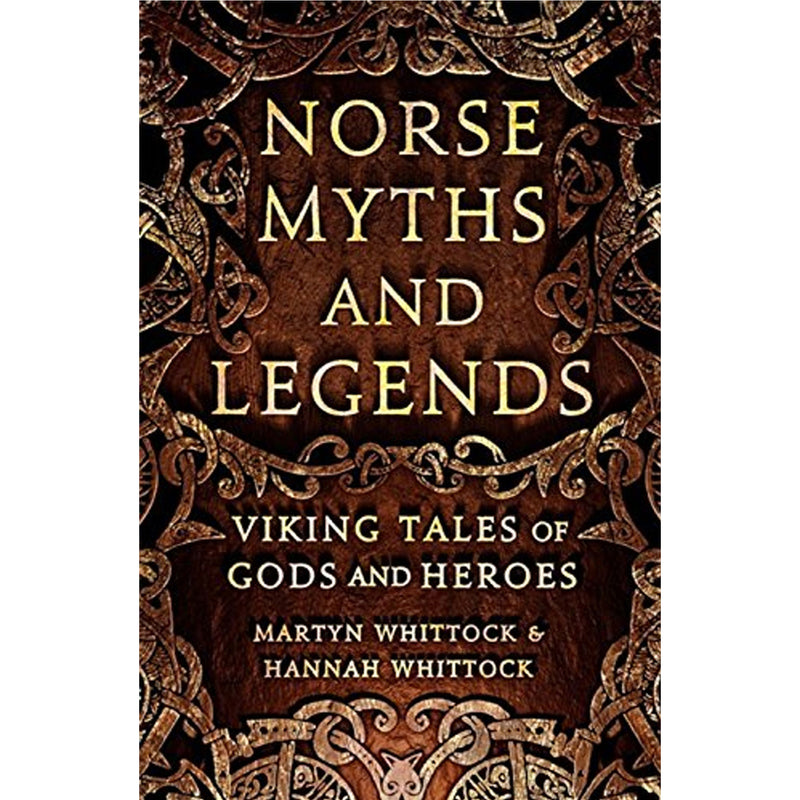 Norse Myths and Legends: Viking Tales of Gods and Heroes by Martyn Whittock & Hannah Whittock front cover