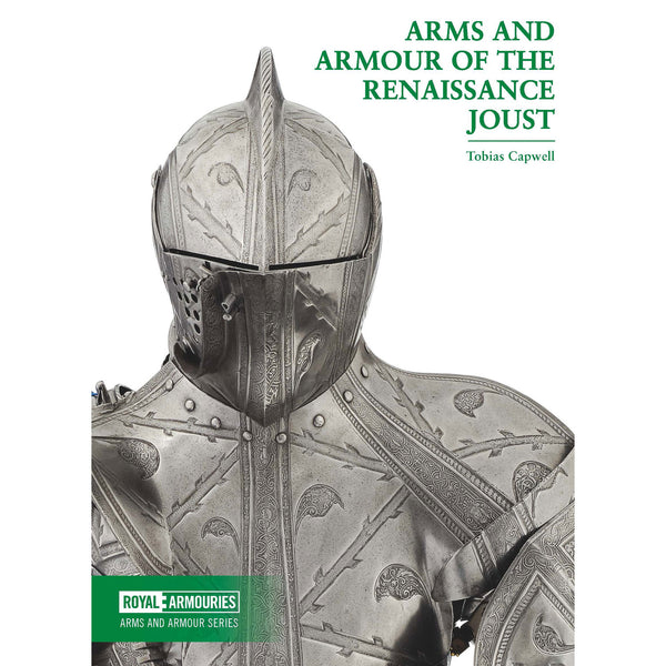 Arms and Armour of the Renaissance Joust Book Royal Armouries