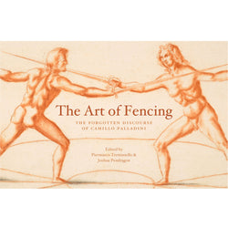 The Art of Fencing The Forgotten Discourse of Camillo Palladini